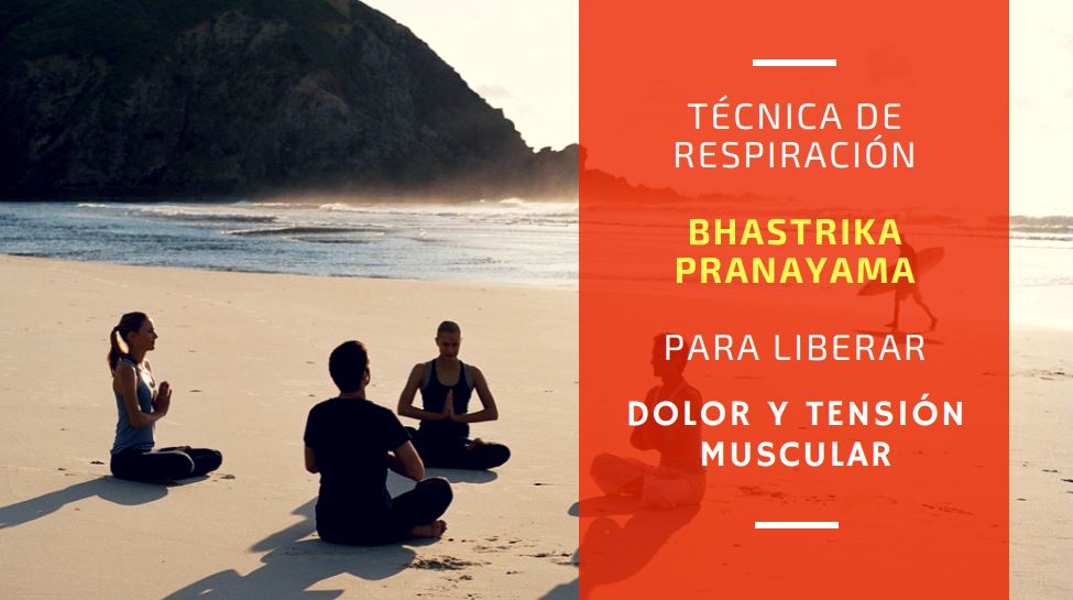 Técnica de respiración: Bhastrika Pranayama